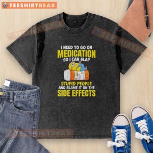 Funny Minion meme about needing medication to deal with annoying people, featuring a humorous washed t-shirt design.