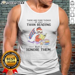 Hot Sloth Bookworm There Are More Things To Life Than Reading But I Ignore Them Tank top featuring a playful sloth graphic