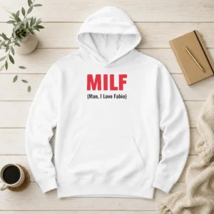 Top 20 MILF Man I Love Fabio Hoodie