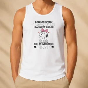 Nice Snoopy Behind Every Crazy Bitch Is A Sweet Woman Sick Of Everyone'S Crap Tank Top