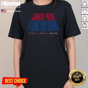 Nice July 4th A Long Time Coming ladies tee in white, short sleeve casual fit
