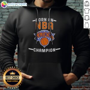 Top New York Knicks Born An NBA Champion Hoodie in classic blue with bold white and orange lettering