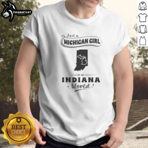 Official Just A Michigan Girl In An Indiana World shirt featuring bold text on a comfortable cotton tee