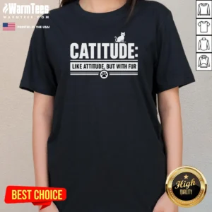 Funny Catitude Like Attitude But With Furr Ladies Shirt