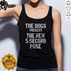 Premium The Dogs Present New 5 Second Pose Tank Top in vibrant colors and soft fabric.