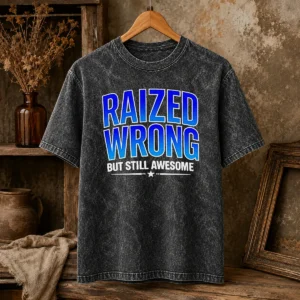 Good Raized Wrong But Still Awesome Washed T-Shirt