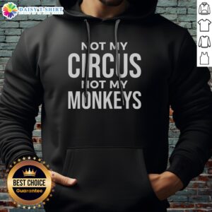Pretty Not My Circus Not My Monkeys Hoodie, a cozy garment with a playful graphic design.