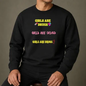 Awesome Girls Are Drugs Girls Are Drugs Girls Are Drugs Pill Rose Flower Sweater