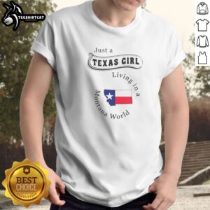Funny Just A Texas Girl Living In A Montana World State Flag Map Shirt displayed on a flat surface