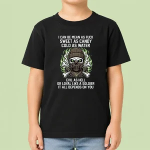 Premium I Can Be Mean As Fck Sweet As Candy Cold As Water Evil As Hell Or Loyal Like A Soldier It Kids T-Shirt