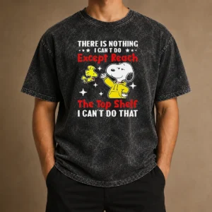 Awesome Snoopy There Is Nothing I Cant Do Except Reach The Top Shelf I Can'T Do That Washed T-Shirt