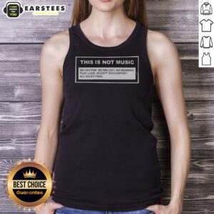Premium This Is Not Music No Rhythm No Melody No Meaning Play Loud Accept Discomfort All Sales Final tank top displayed in a vibrant color.