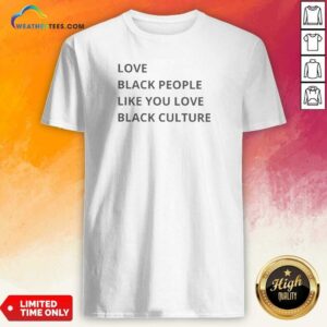 Good Love Black People Like You Love Black Culture