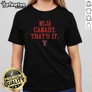 Premium Nija Canady That Is It Texas Tech Red Raiders Basketball Signature girlt shirt showcasing vibrant team colors and logo