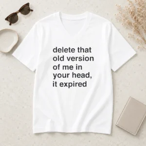 Funny Delete That Old Version Of Me In Your Head It Expired V-Neck Shirt