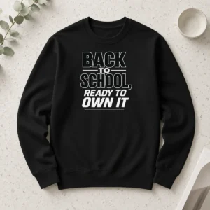 Nice Good Back To School Minimalist Ready To Own It Long Sleeve Shirt