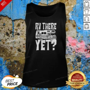 Funny RV There Yet Tank Top