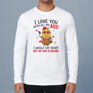 Original Awesome Minion I Love You Ass With All My I Would Say Heart But My Ass Is Bigger Long Sleeve Shirt