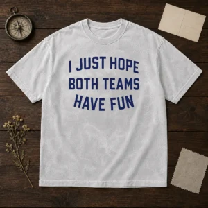 Top Post Malone I Just Hope Both Teams Have Fun Washed T-Shirt
