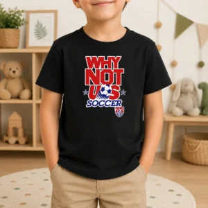 Pretty Funny United States Soccer Team Why Not US Soccer Kids T-Shirt