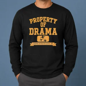 Nice Property Of Drama Athletic Dept NY Long Sleeve Shirt