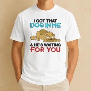 Hot I Got That Dog In Me And He'S Waiting For You