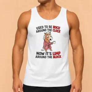 Good Horse Used To Be Rock Around The Clock Now It'S Limp Around The Block Tank Top