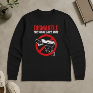Funny Dismantle The Surveillance State long sleeve shirt in black with bold white text design