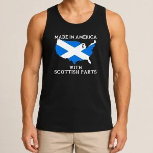 Awesome Scottish Heritage Made In America With Scottish Parts Tank Top