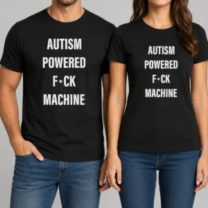 Pretty Autism Powered Fuck Machine Humor t shirt in classic fit, displayed front view with bold text design