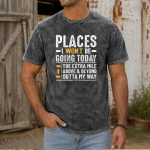 Hot Places I Won'T Be Going Today The Extra Mile Funny Washed T-Shirt