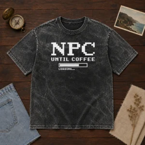 Awesome NPC Until Coffee Loading Gamer Caffeine Washed T-Shirt