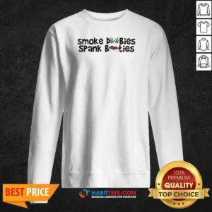 Original Smoke Dubies Spank Booties Marijuana Cannabis Weed Sweatshirt
