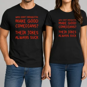Nice Why Don'T Mosquitos Make Good Comedians Their Jokes Always Suck