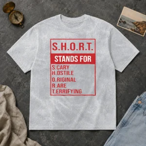 Good Short Stands For Scary Hostile Original Rare Terrifying Washed T-Shirt