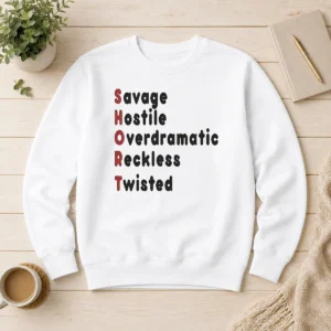 Hot Premium SHORT Stands For Savage Hostile Overdramatic Reckless Twisted Sweater