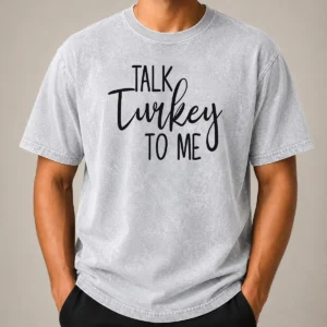 Original Talk Turkey To Me Thanksgiving Quote Holiday Humor Washed T-Shirt