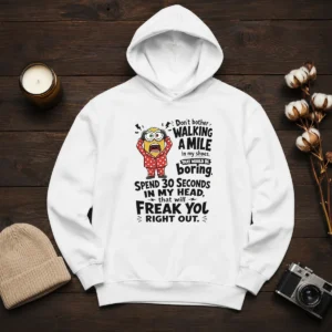 Top Minion Dont Bother Walking A Mile In My Shoes That Would Be Boring Spend 30 Seconds In My Hoodie