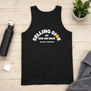 Premium Selling Dick $40 An Inch Buy All 3 For 100 Tank Top