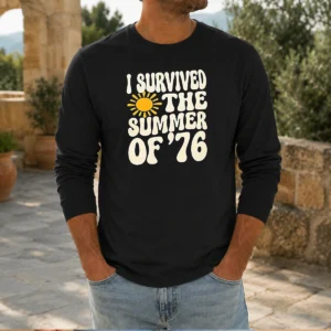 Pretty I Survived The Summer Of 76 1976 Vintage Long Sleeve Shirt