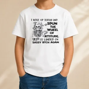 Awesome Top Skeleton Women I Woke Up Today And Spun The Wheel Of Attitude Sassy Bitch Again Kids T-Shirt