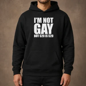 Premium I Am Not Gay But 20 Dollars Is 20 Dollars Meme Hoodie in black, front view with bold white text graphic