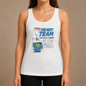 Pretty The Best Team That Calls It Soccer In The World Tank Top