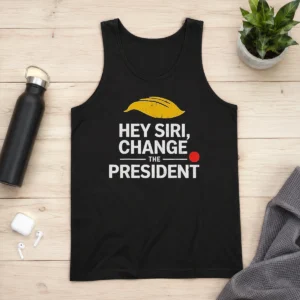 Funny Nice Hey Siri Change The President US Tank Top