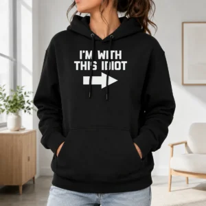 Pretty I'M With This Idiot Hoodie