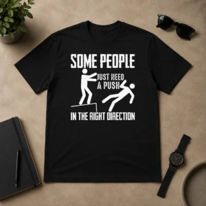 Original Pretty Some People Just Need A Push In The Right Direction Stickman