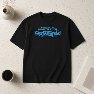Top Official Everything Is Better At The Movies