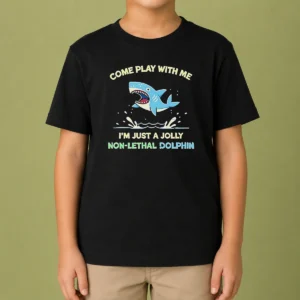Nice Come Play With Me I'M Just A Jolly Non Lethal Dolphin Shark Kids T-Shirt