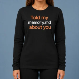 Awesome Top Told My Memorymd About You Coding Programming long sleeve shirt in black, front view