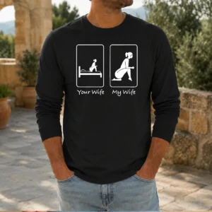 Premium Your Wife Vs My Wife Comparison Humorous Marriage Joke long sleeve shirt in black with bold white text design